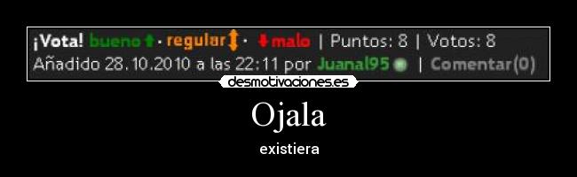 Ojala - existiera