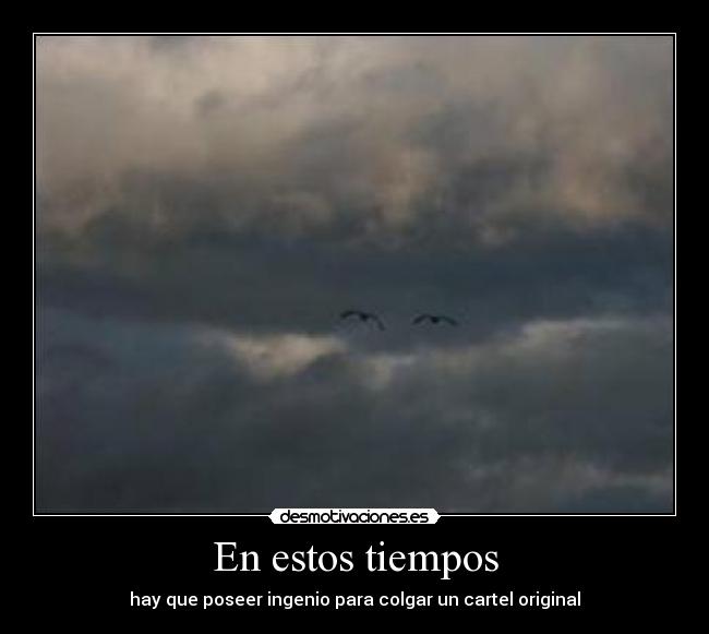 En estos tiempos - hay que poseer ingenio para colgar un cartel original