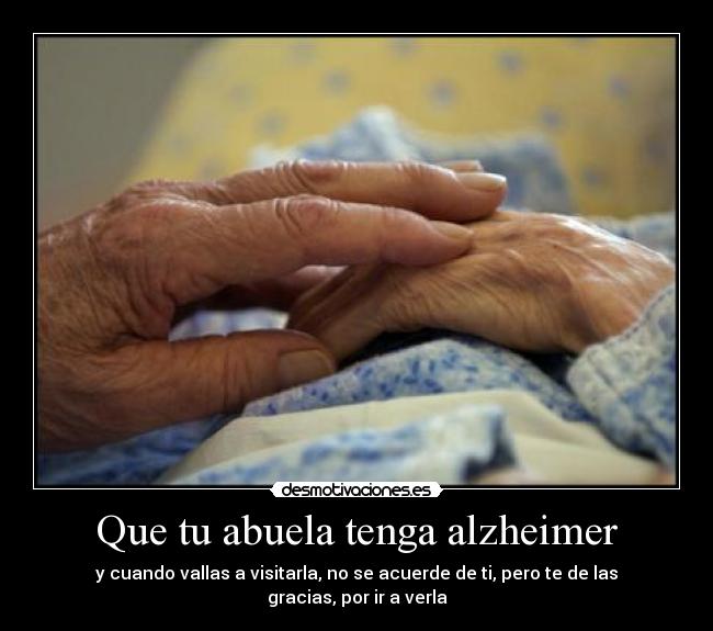 Que tu abuela tenga alzheimer -