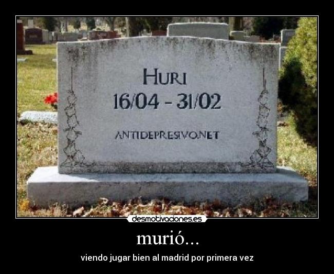 murió... - viendo jugar bien al madrid por primera vez