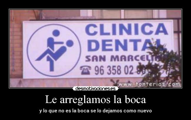 Le arreglamos la boca -