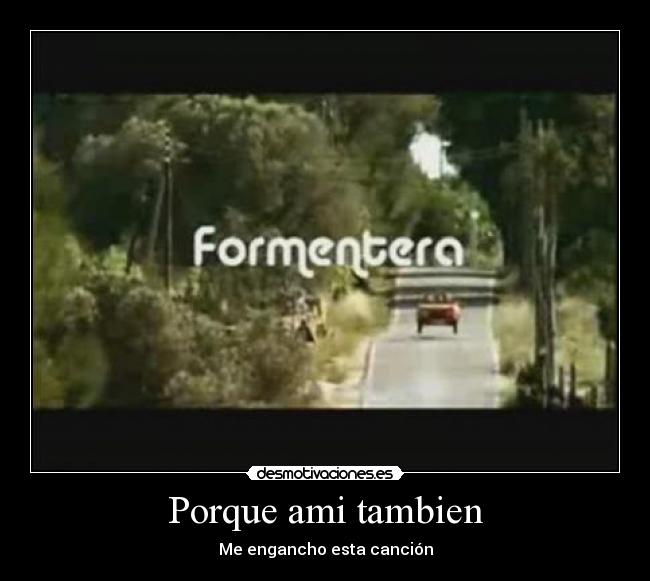 Porque ami tambien - Me engancho esta canción