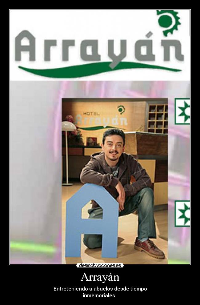 Arrayán - Entreteniendo a abuelos desde tiempo
inmemoriales  