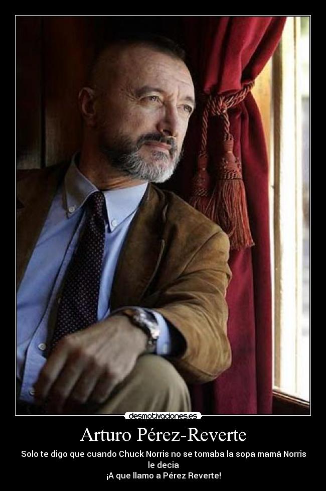 carteles arturo perez reverte chuck norris desmotivaciones