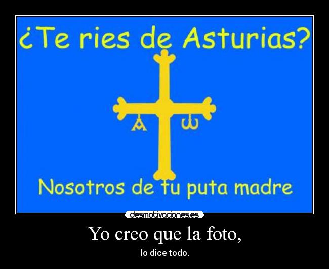Yo creo que la foto, - lo dice todo.