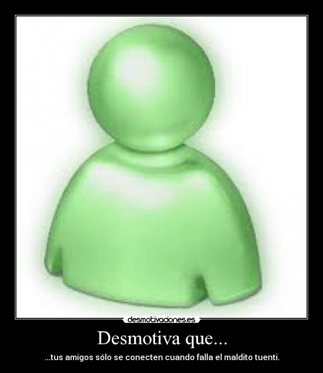 Desmotiva que... -