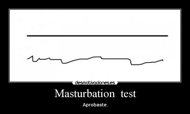 Masturbation  test - Aprobaste.