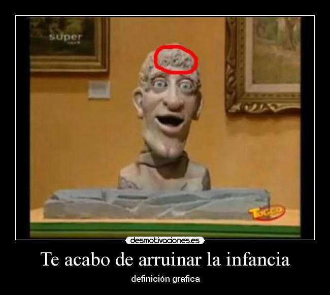 Te acabo de arruinar la infancia - 