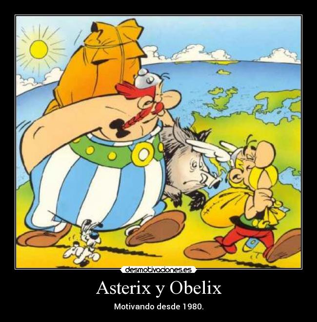 Asterix y Obelix - Motivando desde 1980.