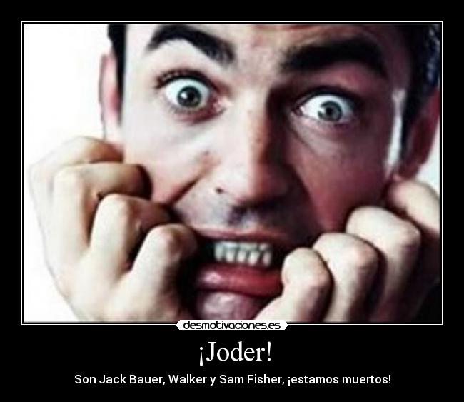 ¡Joder! -