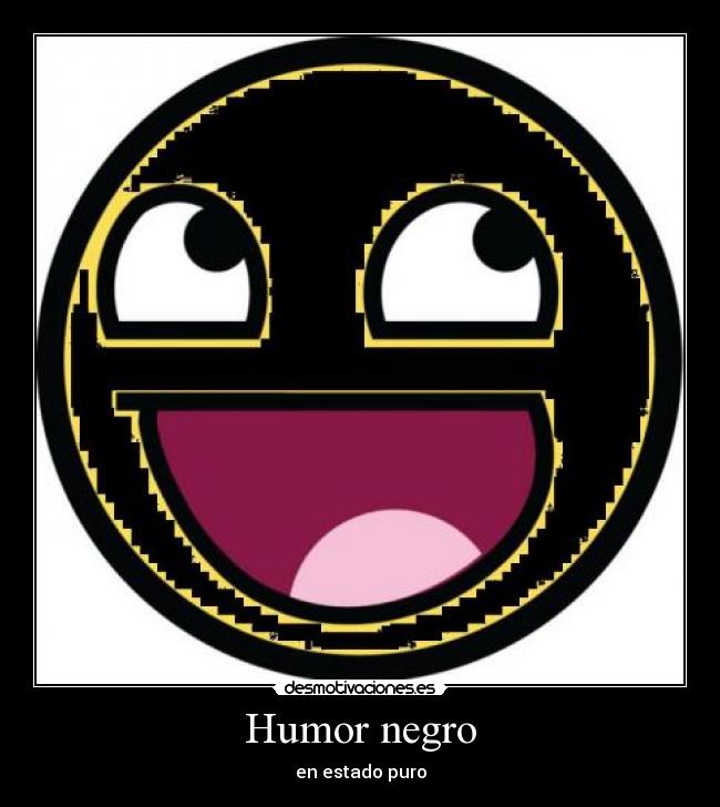Humor negro - en estado puro