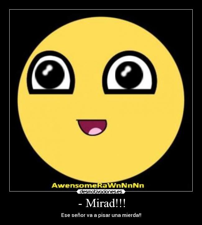 - Mirad!!! -