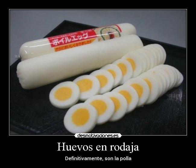 Huevos en rodaja - Definitivamente, son la polla