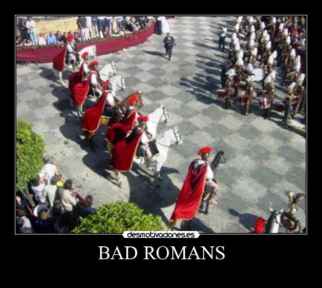 BAD ROMANS -