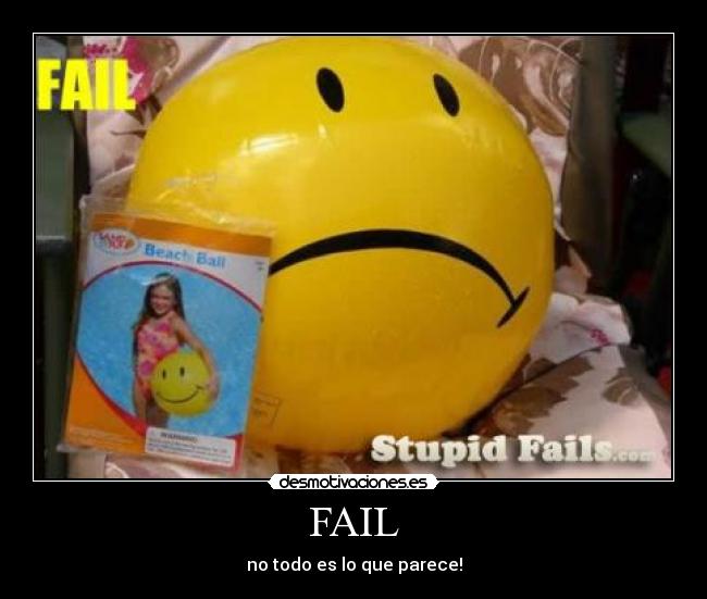 FAIL - no todo es lo que parece!