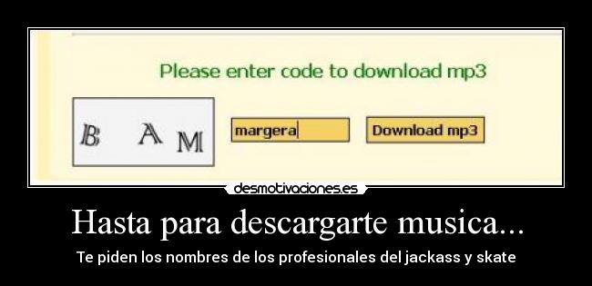 Hasta para descargarte musica... - 