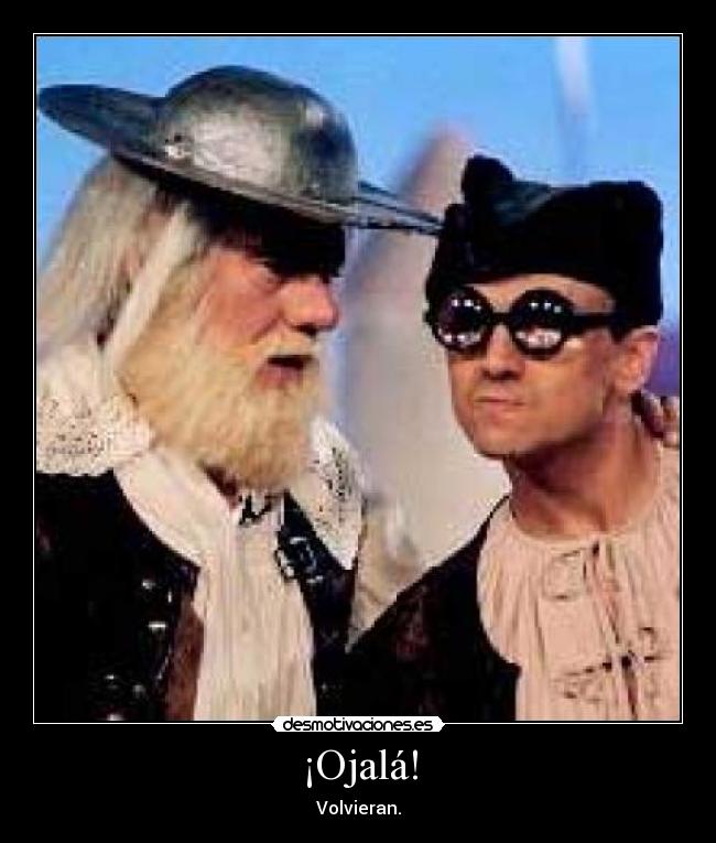 ¡Ojalá! - Volvieran.