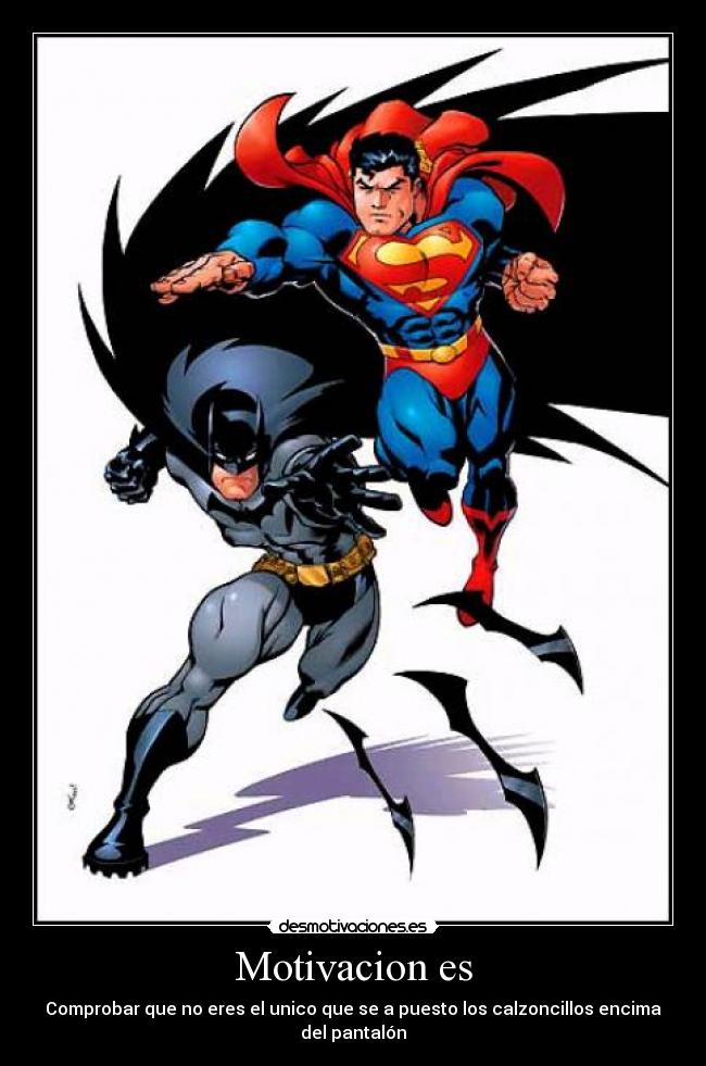 Motivacion es - Comprobar que no eres el unico que se a puesto los calzoncillos encima del pantalón