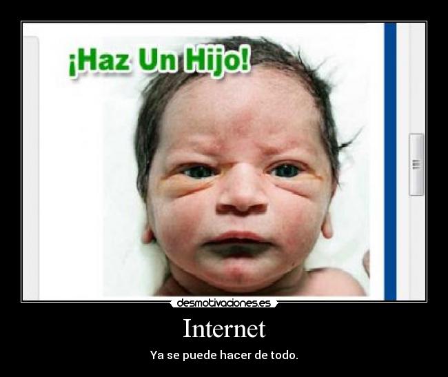 carteles internet internet todo bebe hijo sexo spam desmotivaciones