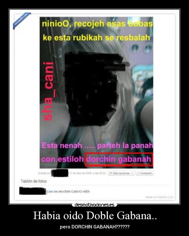 Habia oido Doble Gabana.. - pero DORCHIN GABANAH??????