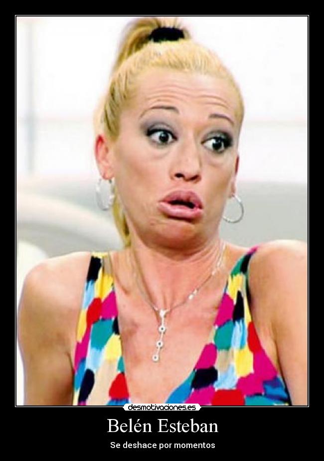Belén Esteban - Se deshace por momentos