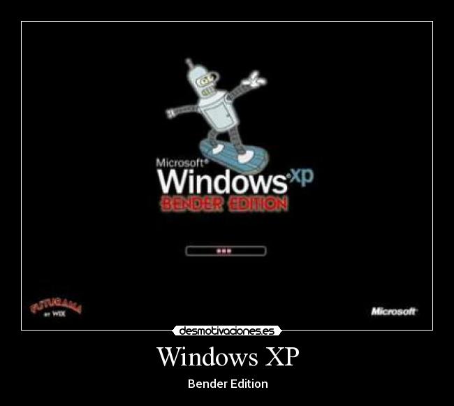 Windows XP - Bender Edition