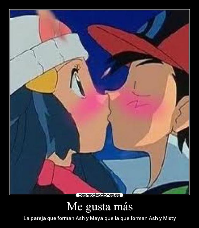 Me gusta más - La pareja que forman Ash y Maya que la que forman Ash y Misty