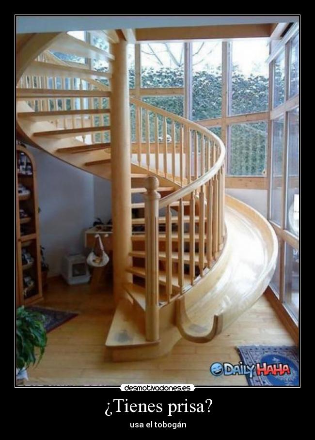 ¿Tienes prisa? -