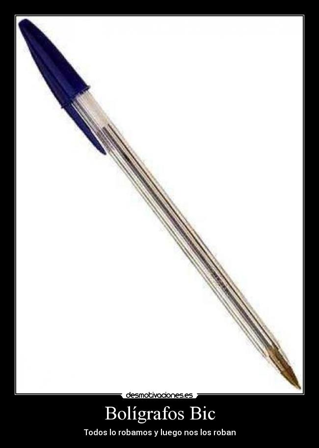 Bolígrafos Bic - Todos lo robamos y luego nos los roban