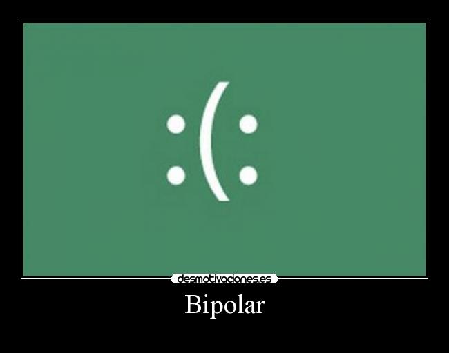 Bipolar -