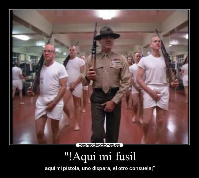 !Aqui mi fusil - aqui mi pistola, uno dispara, el otro consuela¡