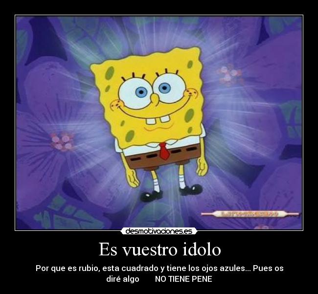 carteles bob esponja idolo rubio desmotivacion desmotivaciones