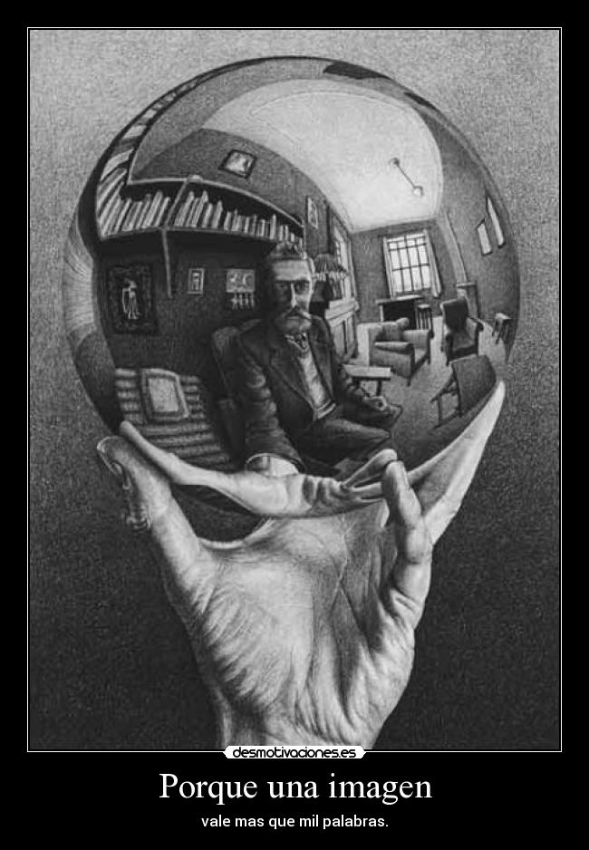 Porque una imagen - vale mas que mil palabras.