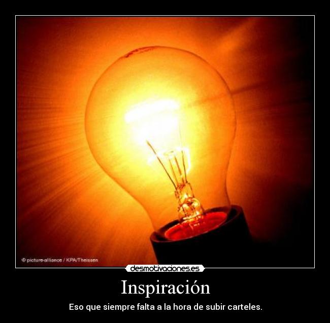 Inspiración - Eso que siempre falta a la hora de subir carteles.