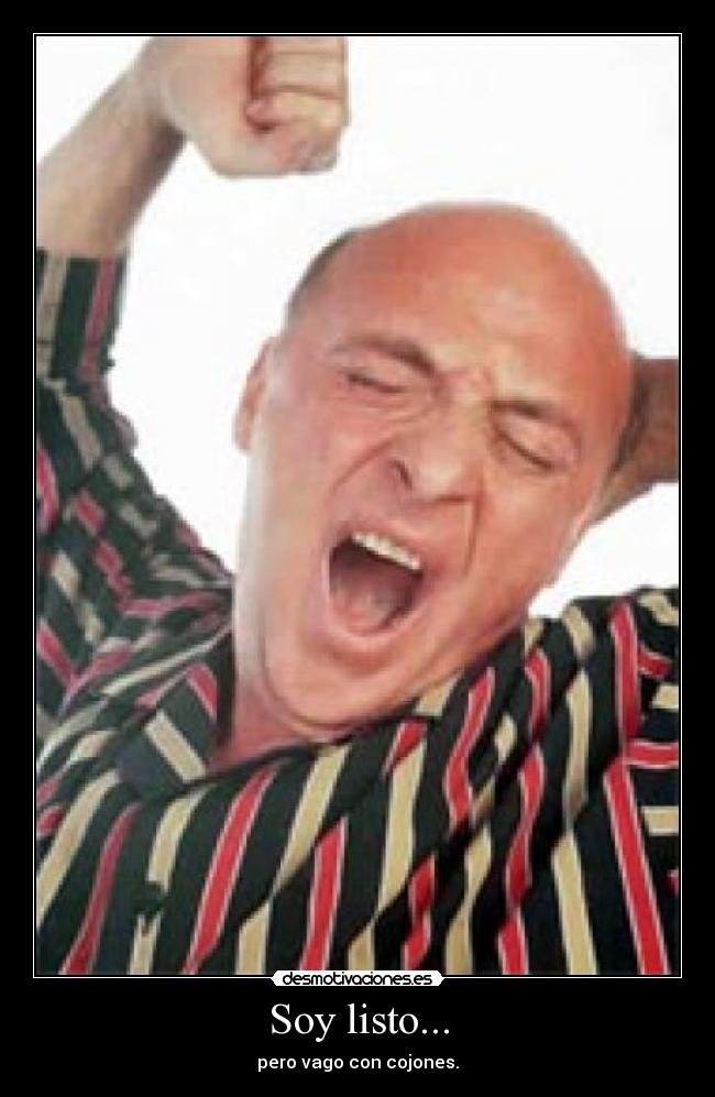 Soy listo... -