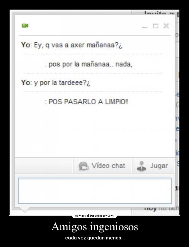 Amigos ingeniosos - cada vez quedan menos...