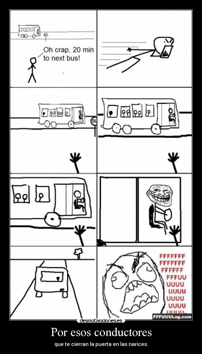 Por esos conductores - que te cierran la puerta en las narices.