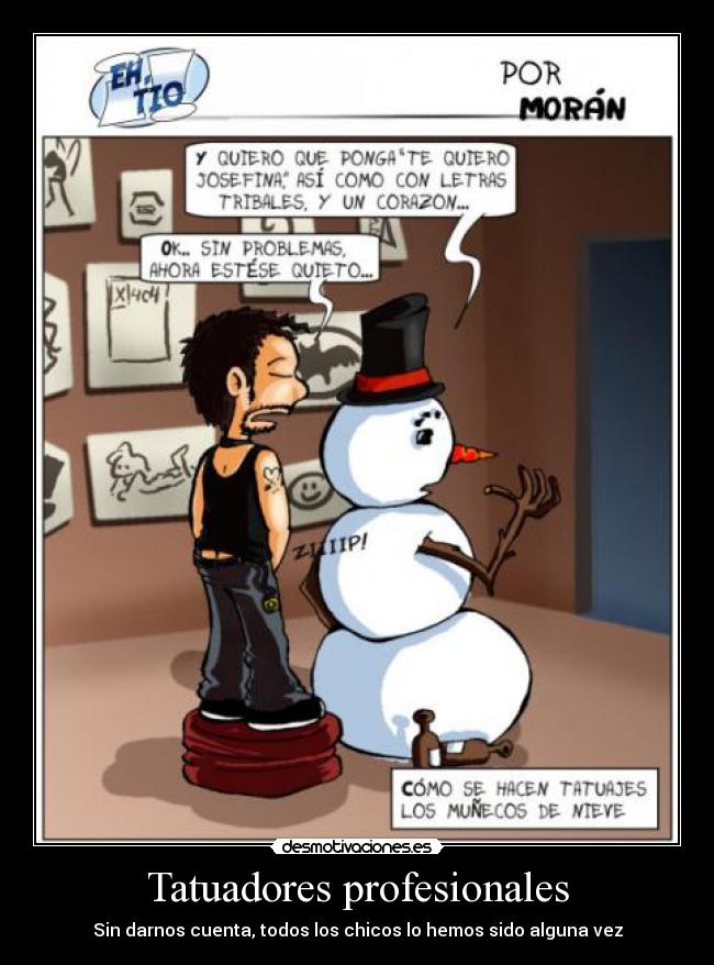 carteles tatuadores profesionales muneco nieve desmotivaciones
