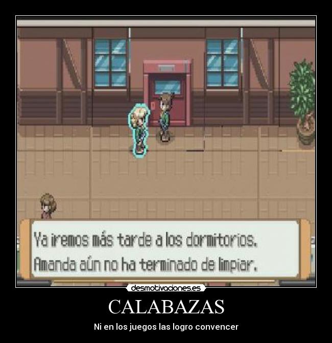 CALABAZAS - Ni en los juegos las logro convencer