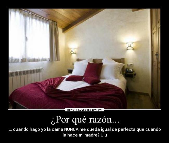 ¿Por qué razón... -