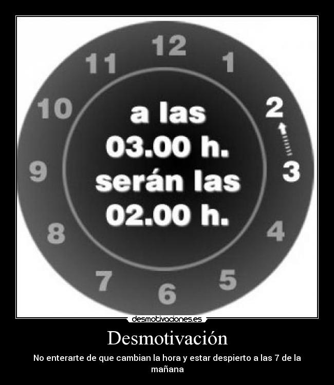 Desmotivación - No enterarte de que cambian la hora y estar despierto a las 7 de la mañana