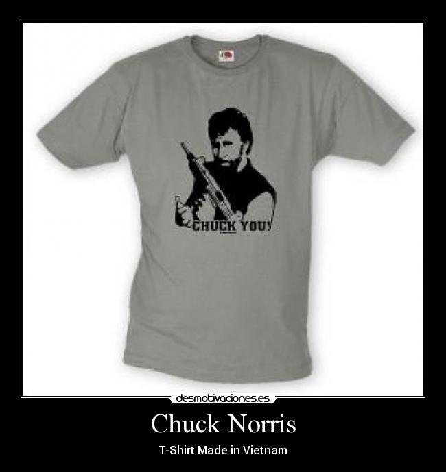 Chuck Norris - T-Shirt Made in Vietnam