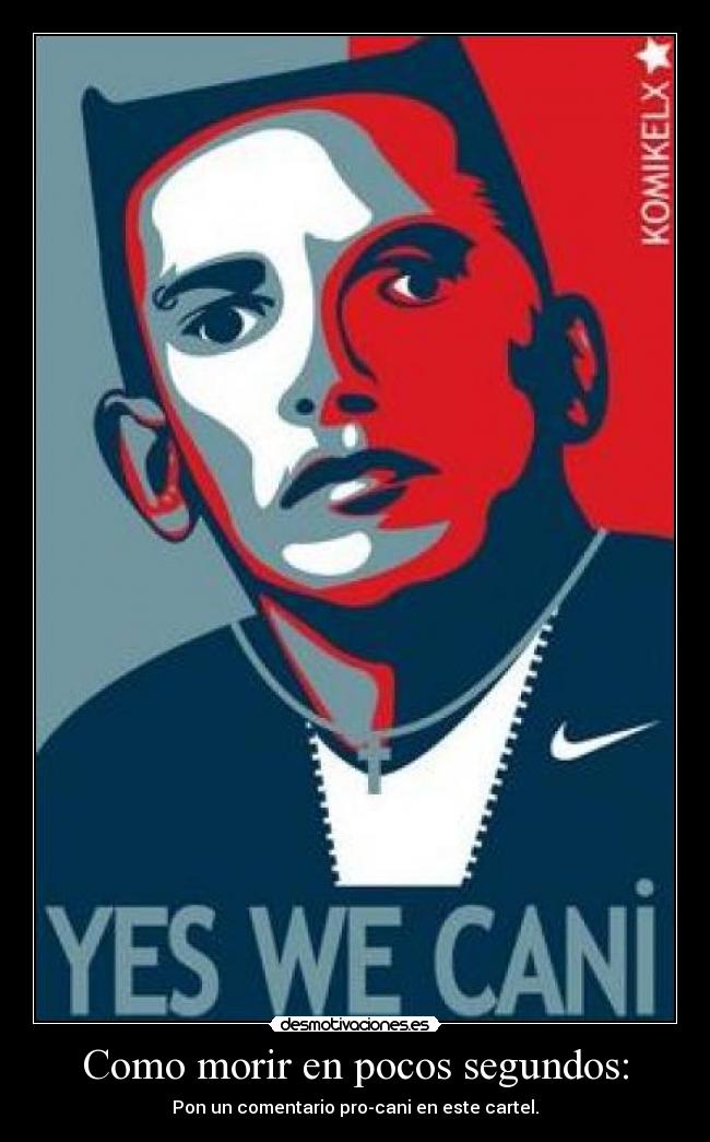 Como morir en pocos segundos: - Pon un comentario pro-cani en este cartel.