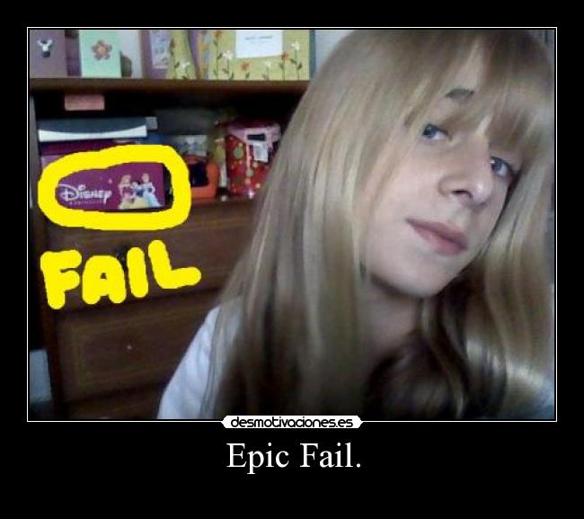 Epic Fail. - 