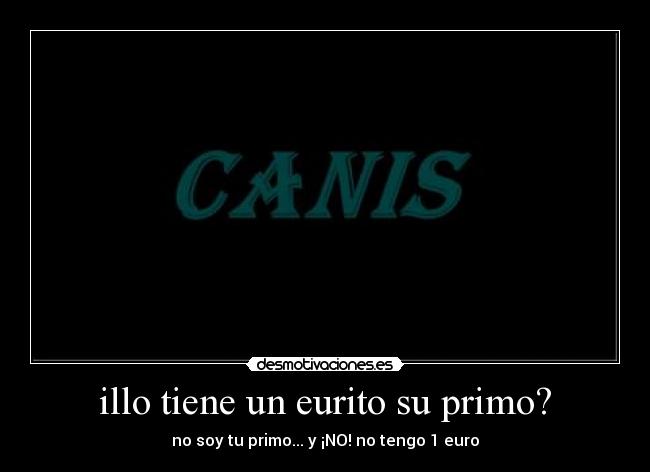 illo tiene un eurito su primo? - 