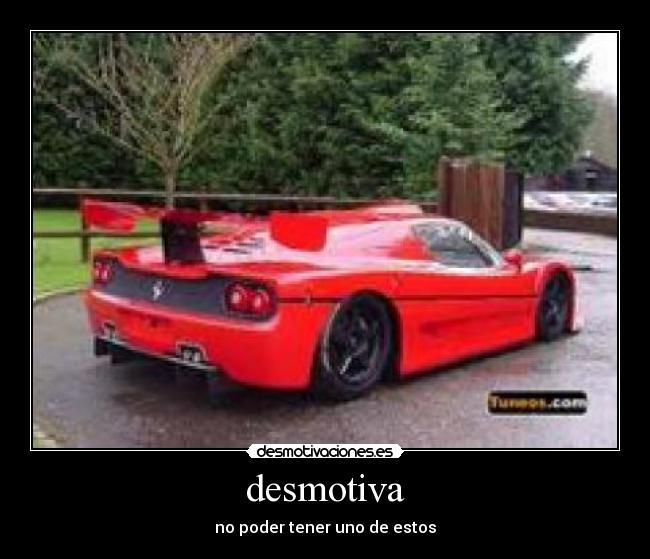 desmotiva - no poder tener uno de estos