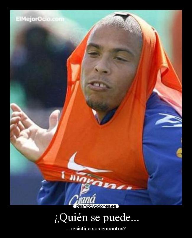 ¿Quién se puede... - ...resistir a sus encantos?