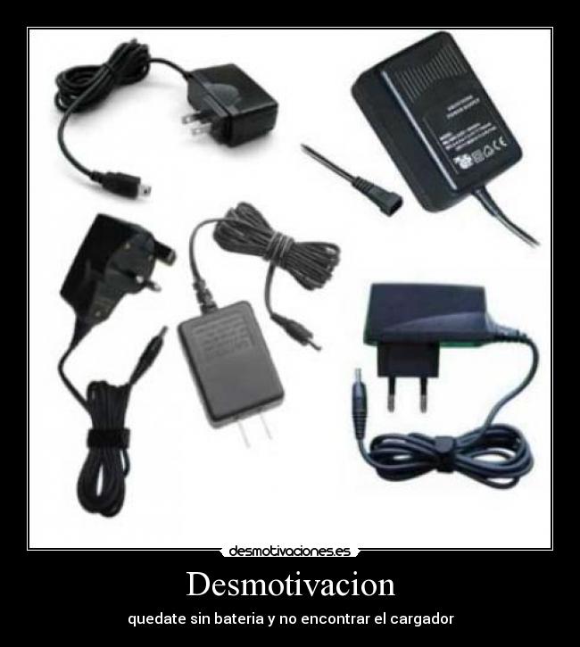 Desmotivacion - quedate sin bateria y no encontrar el cargador
