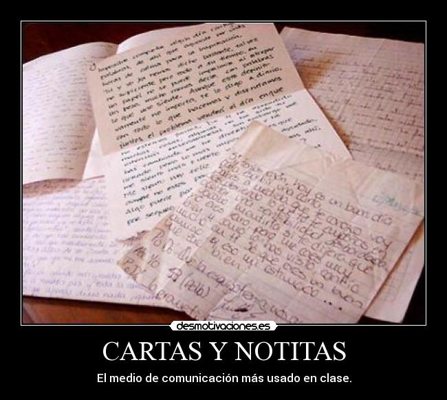 CARTAS Y NOTITAS - El medio de comunicación más usado en clase.
