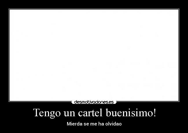 Tengo un cartel buenisimo! -